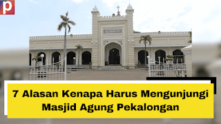 7 Alasan Kenapa Harus Mengunjungi Masjid Agung Pekalongan