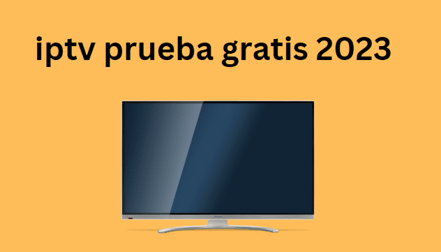 iptv prueba gratis 2024