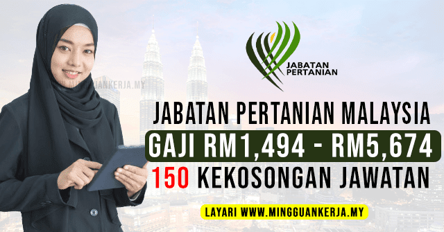 150 Kekosongan Jawatan Jabatan Pertanian Malaysia ~ Gaji RM1,494 - RM5,674 / Mohon Sebelum 29 September 2021. Khas kepada anda yang sedang mencari pekerjaan dan berminat untuk menjawat jawatan kosong terkini yang tertera pada halaman Mingguan Kerja.