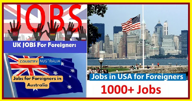 Jobs in USA ,UK, Australia, for Foreigners
