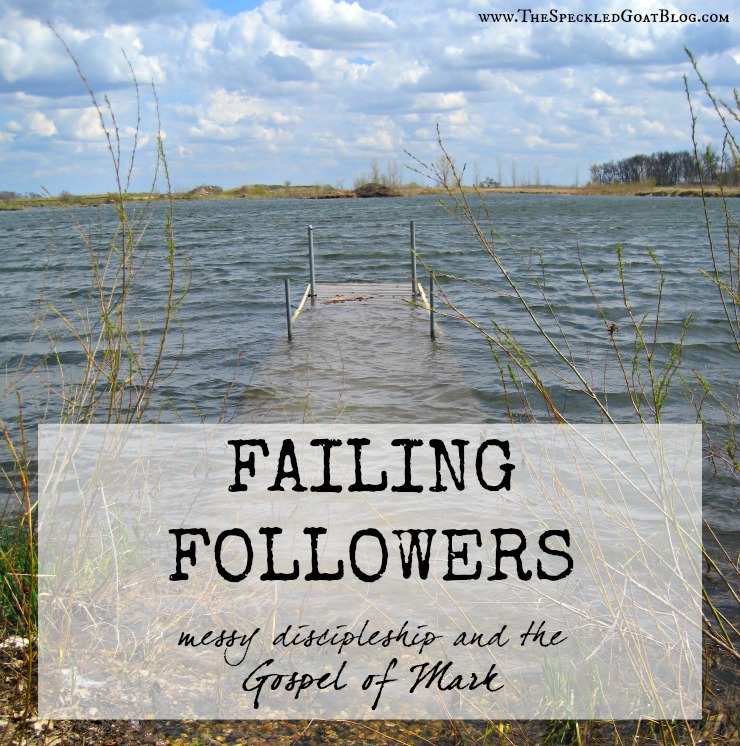failing followers devotion messy discipleship gospel of mark