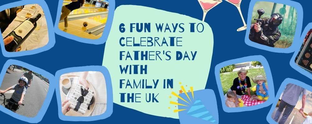 6 Fun Ways to Celebrate Father's Day with Family in the UK