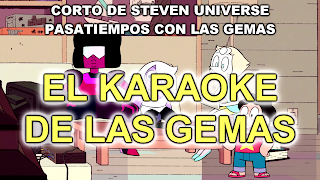 https://frikifrikibeachcity.blogspot.com.es/2018/01/corto-el-karaoke-de-las-gemas-espanol.html
