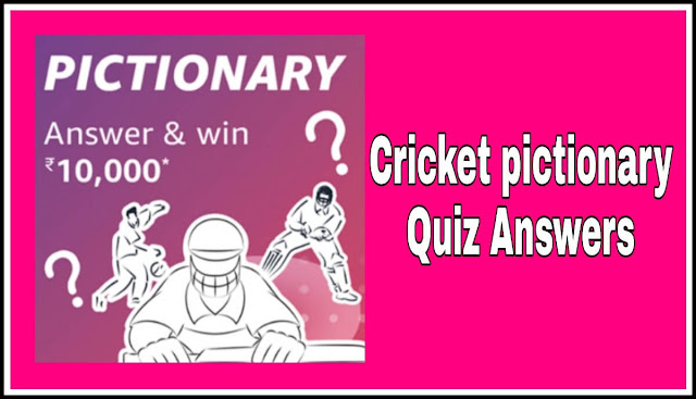 Cricket pictionary Quiz Answers : 5 सवालों के जवाब दे और जीते ₹10,000 Amazon Pay