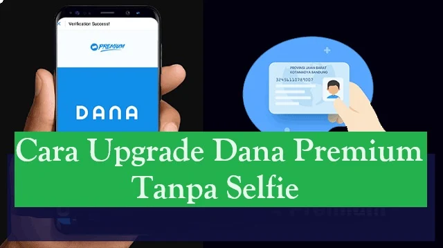 Cara Upgrade Dana Premium Tanpa Selfie