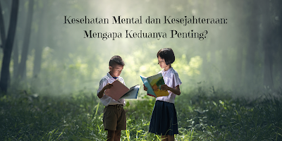 Kesehatan Mental dan Kesejahteraan: Mengapa Keduanya Penting?