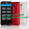 Cara Instal TWRP Di Asus Zenfone 2 Laser ZE551KL dan ZE600KL