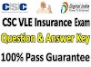 CSC VLE Insurance Exam Question Answer Key 2023 [Updated] - 100% Pass Guarantee