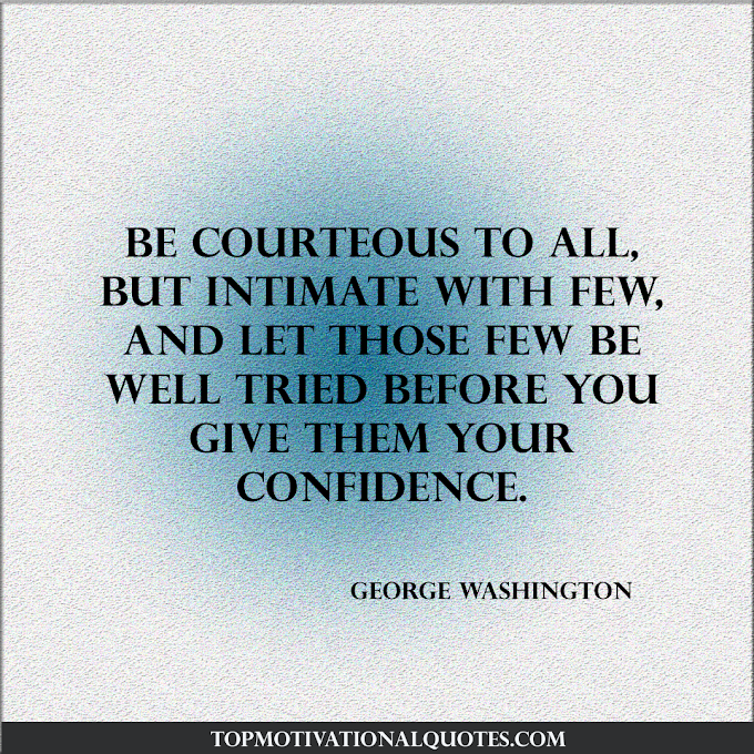 Be courteous to all George Washington (Best Motivational )