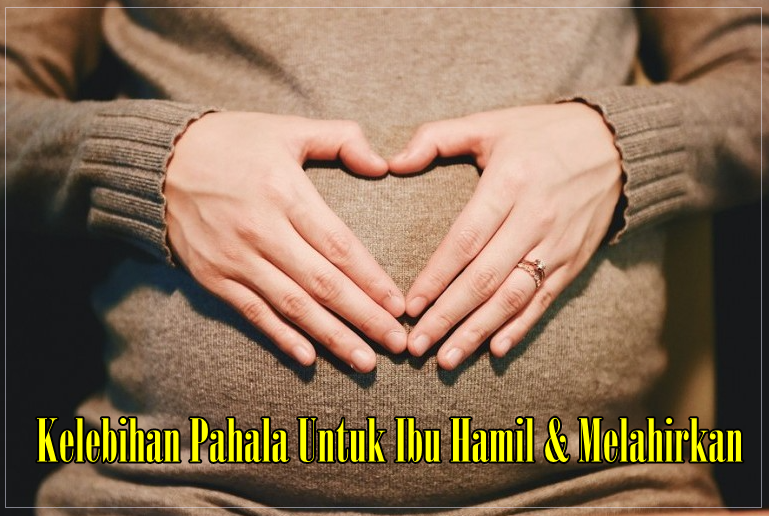 Pahala Kelebihan Ibu Melahirkan Dalam Islam