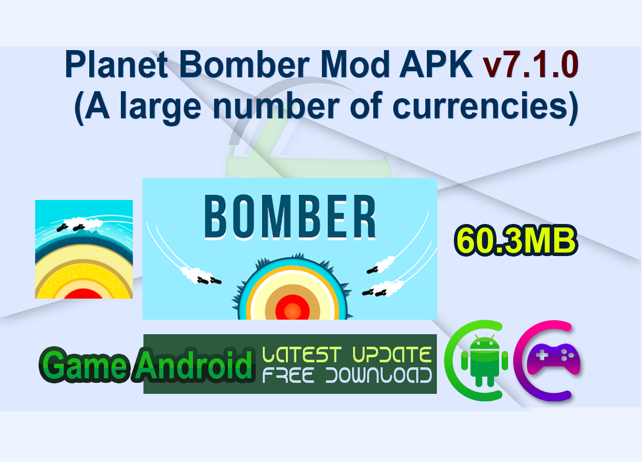 Planet Bomber Mod APK v7.1.0 (A large number of currencies)