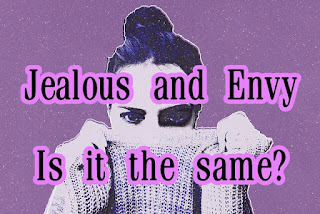 Jealous And Envy, Is It The Same?