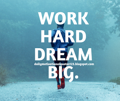 Work Hard Dream Big Success Quotes, Inspirational Quotes, Motivational Quotes,