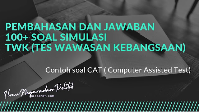 jawaban 100 soal simulasi twk tes wawasan kebangsaan contoh soal ujian cat computered assisted test