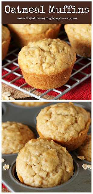 Oatmeal Muffins ~ Simple, no-fuss, no "stuff" loaded into them - and delicious. They're just perfect for breakfast, brunch, or that afternoon snack.  www.thekitchenismyplayground.com