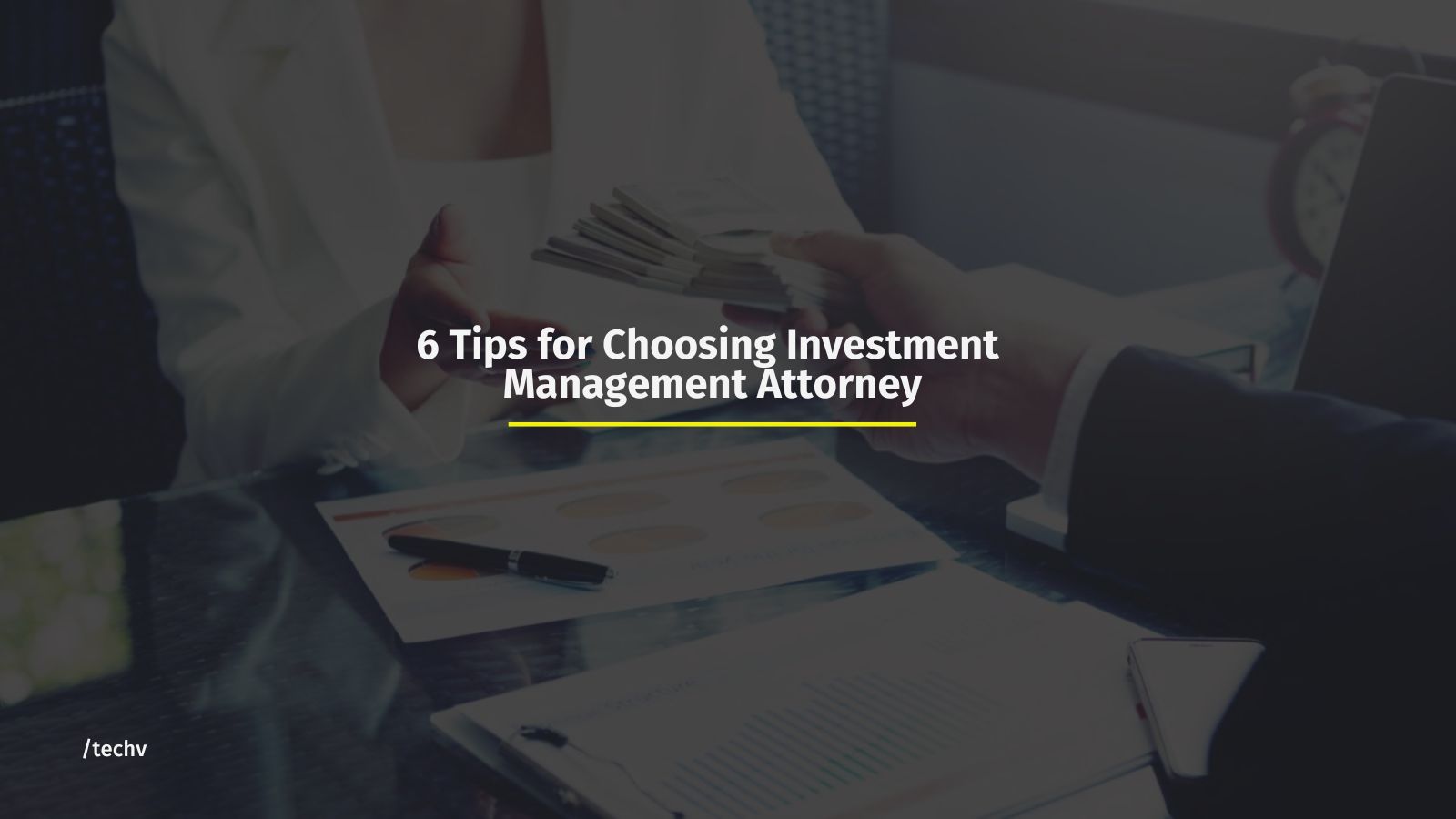 6 Tips for Choosing Investment Management Attorney