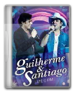 DVD Guilherme e Santiago – Até o Fim (2012)