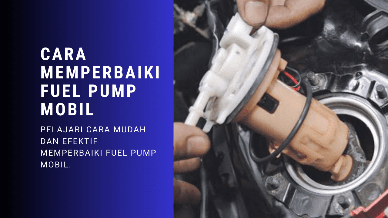 Cara Memperbaiki Fuel Pump Mobil