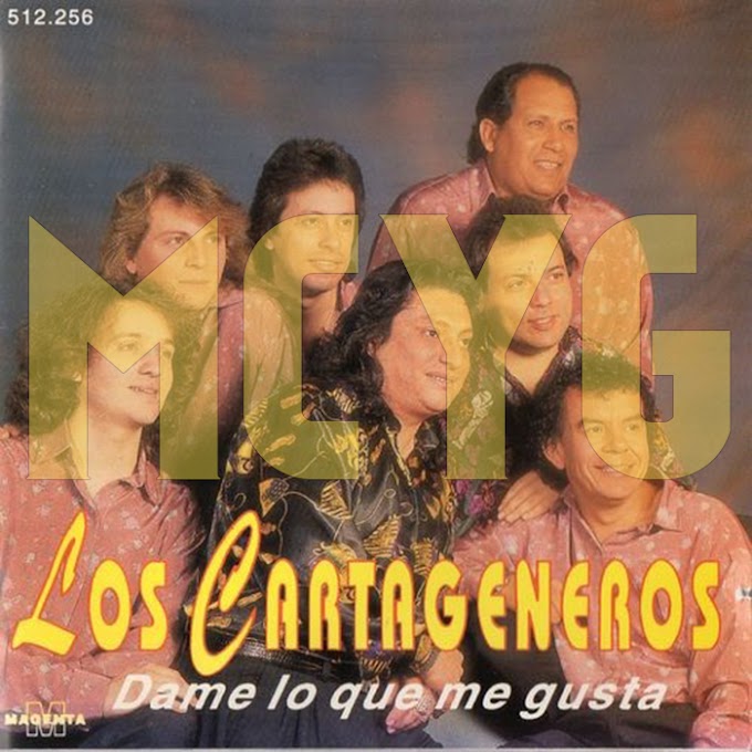 Los Cartageneros - Dame lo que me Gusta (1993)