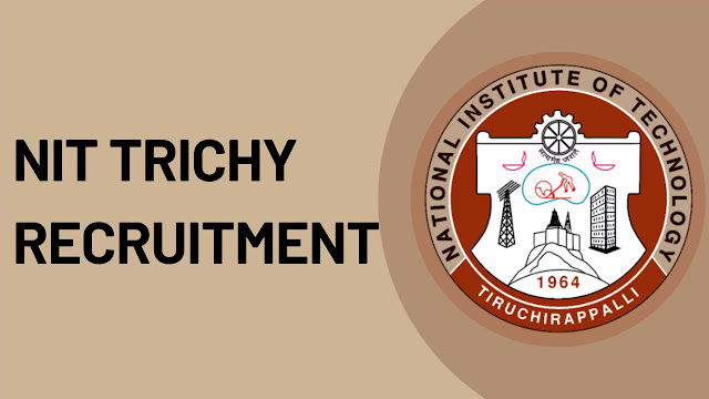 திருச்சி தேசிய தொழில்நுட்ப நிறுவனத்தில் வேலைவாய்ப்பு / TRICHY NATIONAL INSTITUTE OF TECHNOLOGY RECRUITMENT 2024