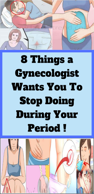 8 Things a Gynecologist Wants You to Stop Doing During Your Period