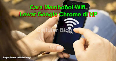 Cara Membobol Wifi Lewat Google Chrome di HP