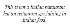 This isn't a Indian restaurant, this is an restaurant specialising in Indian food