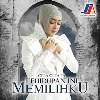 Cita Citata - Kehidupan Ini Memilihku MP3