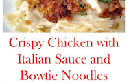 Crispy Chicken with Italian Sauce and Bowtie Noodles