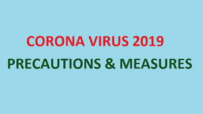 CORONA VIRUS 2019 PRECAUTIONS AND MEASURES