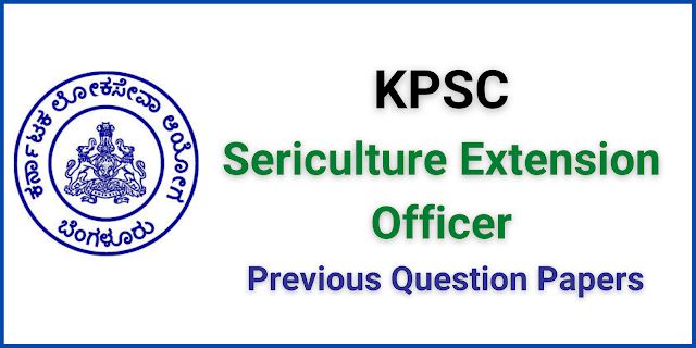 KPSC Sericulture Extension Officer (SEO) Previous Question Papers and Syllabus