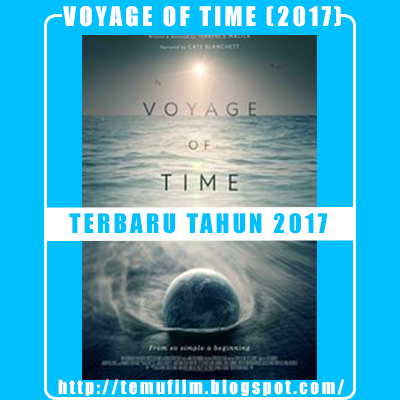 Download Film Voyage Of Time : Life's Journey (2017) Gratis
