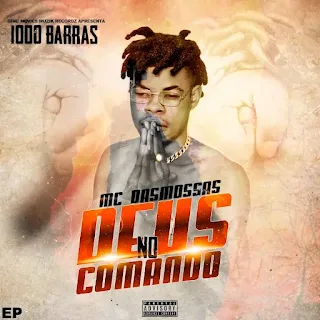 MC Dasmossas - Deus No Comando EP 2023