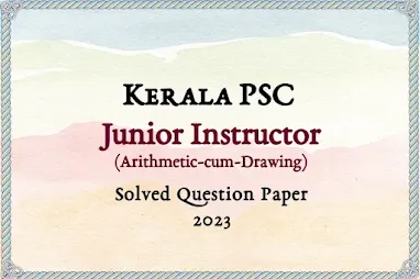 Kerala PSC Jr. Instructor (Arithmetic-cum-Drawing) Answer Key | 18/04/2023