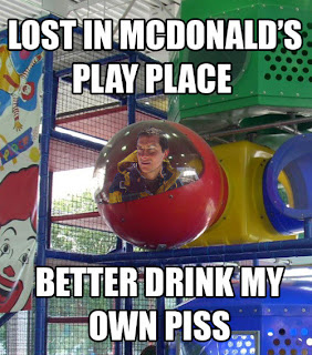 bear grylls, bear grylls lost in mcdonalds play place, bear grylls lost in mcdonalds play place better drink my own piss, better drink my own piss, beargrylls, bear grylls captions, bear grylls funny pictures, mcdonalds playplace funny