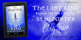 Blog Tour: The Last King: England: The First Viking Age (The Ninth Century Book 1)  By M J Porter