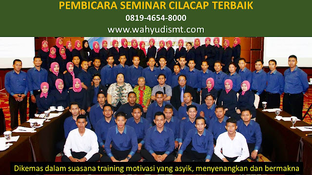 PEMBICARA SEMINAR CILACAP TERBAIK, PELATIHAN SDM CILACAP, TRAINING SDM CILACAP TERBAIK, TRAINING PUBLIC SPEAKING CILACAP, TRAINING LEADERSHIP CILACAP, PELATIHAN LEADERSHIP CILACAP TERBAIK, MOTIVATOR CILACAP TERBAIK