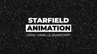 Starfield Animation using Vanilla Javascript