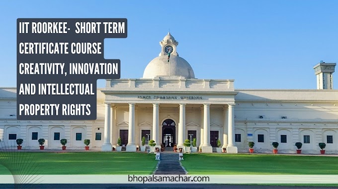 IIT Roorkee-  Short term Certificate course Creativity, innovation and Intellectual Property Rights