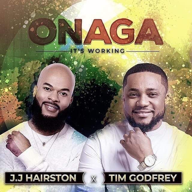 JJ Hairston ft Tim Godfrey–Onaga (It’s working) 