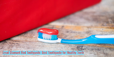 Email Diamant Red Toothpaste: Best Toothpaste for Healthy Teeth