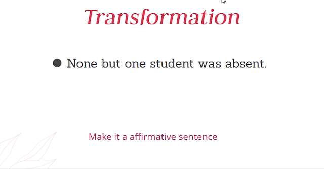 None but one student was absent affirmative sentence