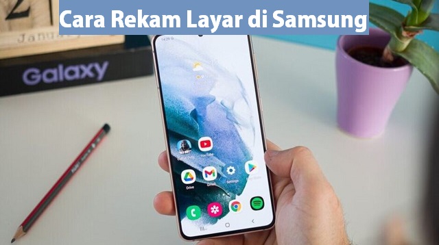 Cara Rekam Layar di Samsung