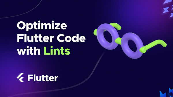 Mastering Flutter Lints: The Ultimate Guide to Optimize Your Application Code