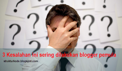 3 kesalahan ini sering dilakukan oleh blogger pemula