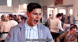 Crispin Glover (as George McFly in Back to the Future) is standing in the cafeteria in the high school, looking at Lea Thompson (Lorraine) saying, 'You're my density.'