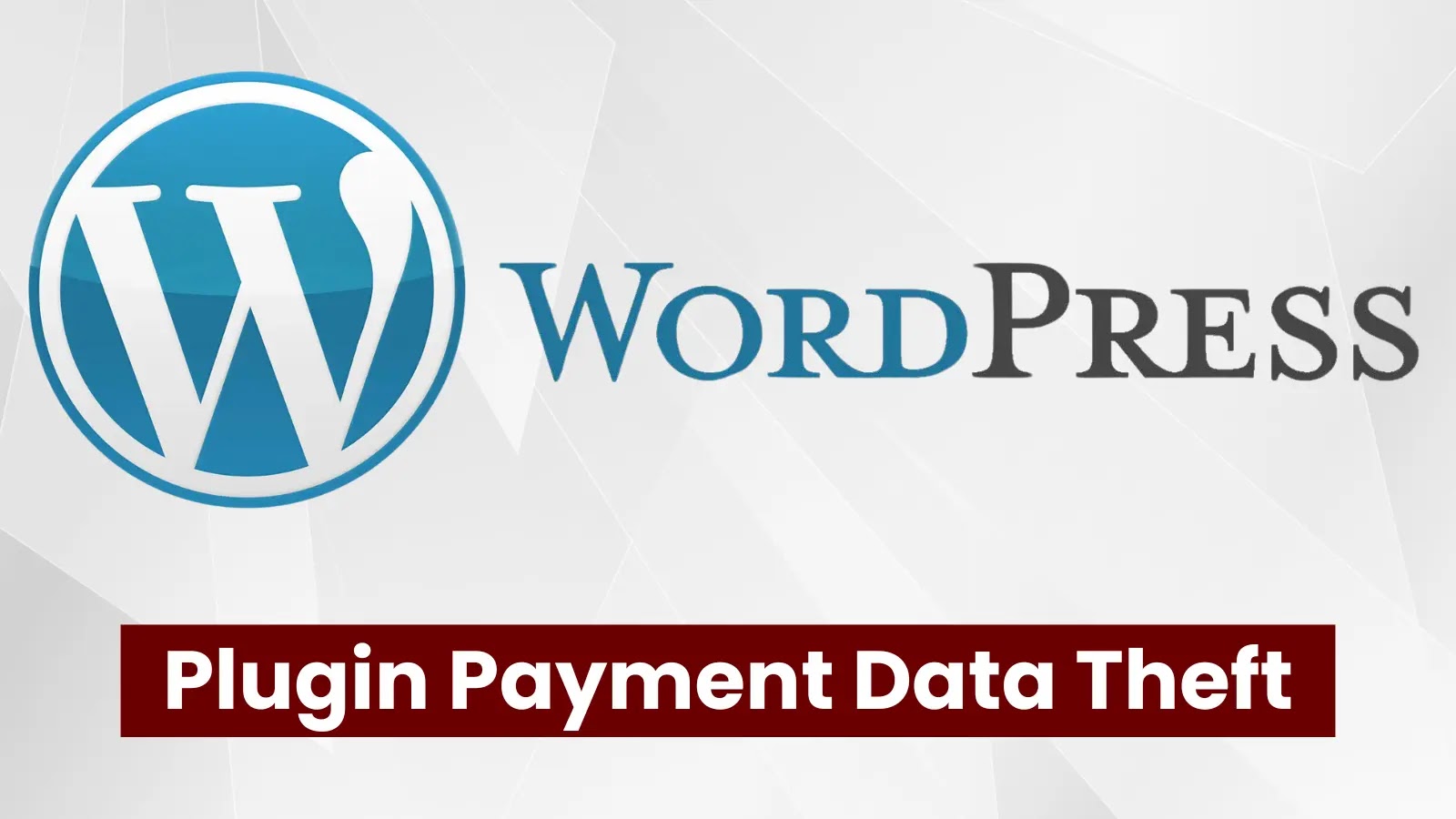 New WordPress Plugin Exploiting Legitimate Sites To Steal Customer Payment Data