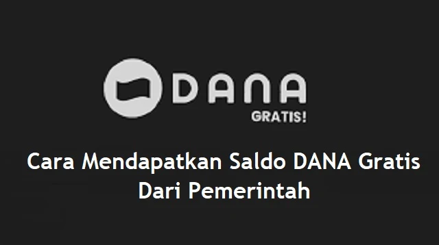 Cara Mendapatkan Saldo Dana Gratis Dari Pemerintah