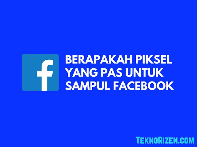 Berapakah Ukuran Foto Sampul di Facebook Yang Pas