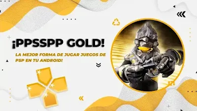 ¡PPSSPP Gold 1.14.4 APK FULL: La mejor forma de jugar juegos de PSP en tu Android!